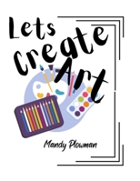 Lets Create Art B0CD16DJMP Book Cover