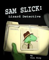Sam Slick: Lizard Detective 1522718125 Book Cover