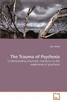 The Trauma of Psychosis 3639218442 Book Cover