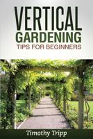 Vertical Gardening Tips For Beginners 1495493660 Book Cover