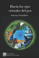 Hacia los ojos cristales del pez (Spanish Edition) B0CQJBJ198 Book Cover