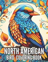 North American Bird Coloring Book: Avian Symphony for Bird Lovers and Seniors Ideal for Relaxation and Stress Relief B0CWGCZD6K Book Cover