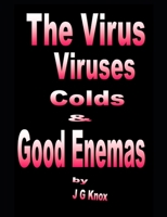 The Virus, Viruses, Colds & Good Enemas 1939159962 Book Cover
