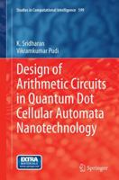Design of Arithmetic Circuits in Quantum Dot Cellular Automata Nanotechnology 3319166875 Book Cover
