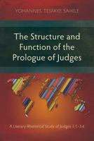 The Structure and Function of the Prologue of Judges: A Literary-Rhetorical Study of Judges 1:1-3:6 1783683074 Book Cover