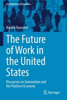 The Future of Work in the United States: Discourses on Automation and the Platform Economy 3030823091 Book Cover