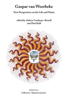 Gaspar Van Weerbeke: New Perspectives on His Life and Music 2503584543 Book Cover