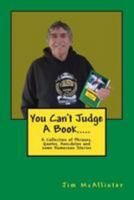 You can't judge a book.....: A Collection of Phrases, Quotes, Anecdotes and some Humorous Stories 1530439051 Book Cover