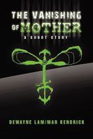 The Vanishing of Mother 1441545425 Book Cover