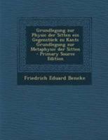 Grundlegung Zur Physik Der Sitten: Ein Gegenst�ck Zu Kants Grundlegung Zur Metaphysik Der Sitten, Mit Einem Anhange �ber Das Wesen Und Die Erkenntnissgr�nzen Der Vernunft 1018481362 Book Cover