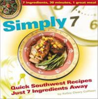 Simply 7: Quick Southwest Recipes Just 7 Ingredients Away 0873588428 Book Cover