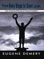From Baby Steps to Giant Leaps: "Your Proactive Pathways to Financial Freedom" 1403396507 Book Cover