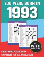 You Were Born In 1993: Crossword Puzzle Book: Crossword Puzzle Book For Adults & Seniors With Solution B093B22JCF Book Cover