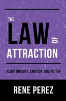 The Law of Attraction: Align Thought, Emotion, and Action B0FVVSB6ZJ Book Cover