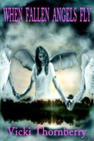 When Fallen Angels Fly 0976091917 Book Cover
