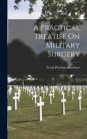 A Practical Treatise On Military Surgery 1436745594 Book Cover