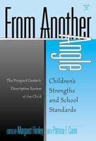 From Another Angle: Children's Strengths and School Standards : The Prospect Center's Descriptive Review of the Child (Practitioner Inquiry) 0807739316 Book Cover