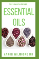 ESSENTIAL OIL: Everything You Need to Know About the Healing Power of Essential Oil 1711567973 Book Cover