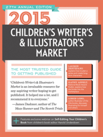 2015 Children's Writer's & Illustrator's Market: The Most Trusted Guide to Getting Published 1599638460 Book Cover