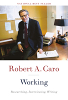 Working: Researching, Interviewing, Writing 0525656340 Book Cover