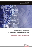 Implementing Justice for Children in Conflict with the Law: Philosophical Aspects of Living Law 9999323774 Book Cover