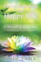 Twelve Resolutions for a Happy Life 0994252528 Book Cover