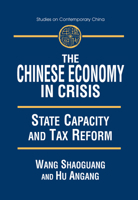 The Chinese Economy in Crisis: State Capacity and Tax Reform 0765607662 Book Cover