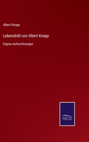 Lebensbild von Albert Knapp: Eigene Aufzeichnungen 3752543477 Book Cover