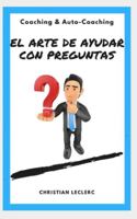 El Arte de Ayudar Con Preguntas: Coaching Y Auto-Coaching 1520548605 Book Cover