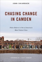 Chasing Change in Camden: Police Reform in One of America's Most Violent Cities 1439922772 Book Cover