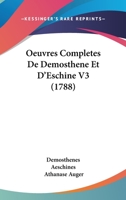 Oeuvres Complettes de Démosthène Et D'Eschine, Volume 3 1104603470 Book Cover
