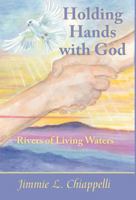 Holding Hands with God: Rivers of Living Waters 1449773443 Book Cover