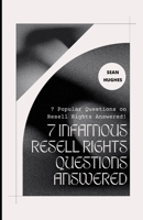 7 Infamous Resell Rights Questions Answered: 7 Popular Questions on Resell Rights Answered! B09FS9ZJ3D Book Cover