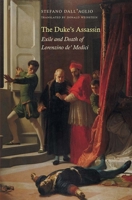 The Duke's Assassin: Exile and Death of Lorenzino de' Medici 0300189788 Book Cover