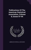 Publications of the American Statistical Association, Volume 8, Issues 57-64 1010956744 Book Cover