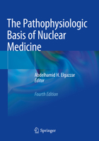 The Pathophysiologic Basis of Nuclear Medicine 3030962547 Book Cover