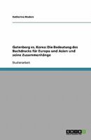Gutenberg vs. Korea: Die Bedeutung des Buchdrucks für Europa und Asien und seine Zusammenhänge 3640336291 Book Cover