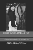 What is counselling?: Communication is the best recipe! 1720122423 Book Cover