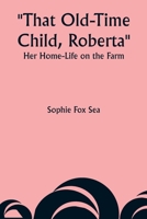 That Old-Time Child, Roberta: Her Home-Life on the Farm 9357946799 Book Cover
