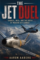 The Jet Duel: Sabres, MiGs, and the Birth of Modern Air Combat B0H71MW8MM Book Cover
