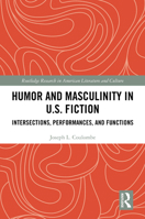 Humor and Masculinity in U.S. Fiction: Intersections, Performances, and Functions (Routledge Research in American Literature and Culture) 1032752149 Book Cover