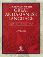 A Dictionary of the Great Andamanese Language: English-Great Andamanese-Hindi 9350361256 Book Cover