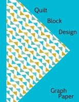 Quilt Block Design Graph Paper 1727434412 Book Cover