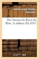 Des Travaux Du Fleuve Du Rhin. 2e A(c)Dition 2013273363 Book Cover