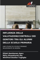 Influenza Delle Valutazioni/Controlli Dei Genitori Tra Gli Alunni Della Scuola Primaria (Italian Edition) 620814213X Book Cover