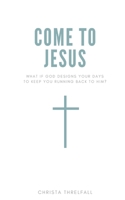 Come to Jesus 1790352517 Book Cover