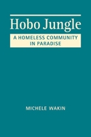 Hobo Jungle : A Homeless Community in Paradise 1626378711 Book Cover