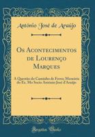 OS Acontecimentos de Louren?o Marques: A Quest?o Do Caminho de Ferro; Mem?ria Do Ex. Mo Socio Ant?nio Jos? d'Ara?jo (Classic Reprint) 0428397239 Book Cover