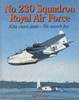 No 230 Squadron Royal Air Force : Kita Chari Jauh - We Search Far 1904242332 Book Cover