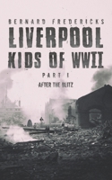 Liverpool Kids of WWII - Part 1 1528918452 Book Cover